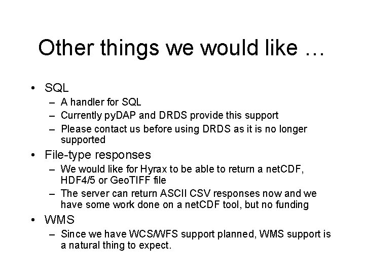 Other things we would like … • SQL – A handler for SQL –