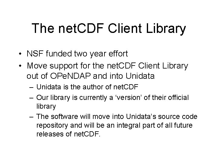 The net. CDF Client Library • NSF funded two year effort • Move support