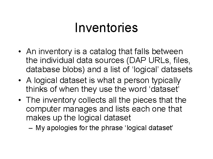 Inventories • An inventory is a catalog that falls between the individual data sources