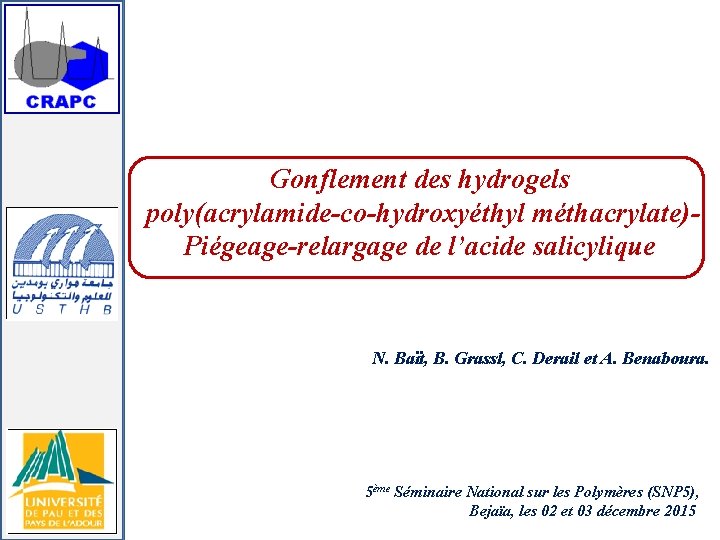 Gonflement des hydrogels poly(acrylamide-co-hydroxyéthyl méthacrylate)Piégeage-relargage de l’acide salicylique N. Baït, B. Grassl, C. Derail