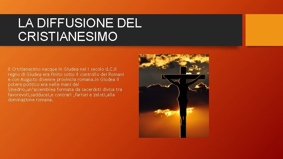 LA DIFFUSIONE DEL CRISTIANESIMO Il Cristianesimo nacque in Giudea nel I secolo d. C.