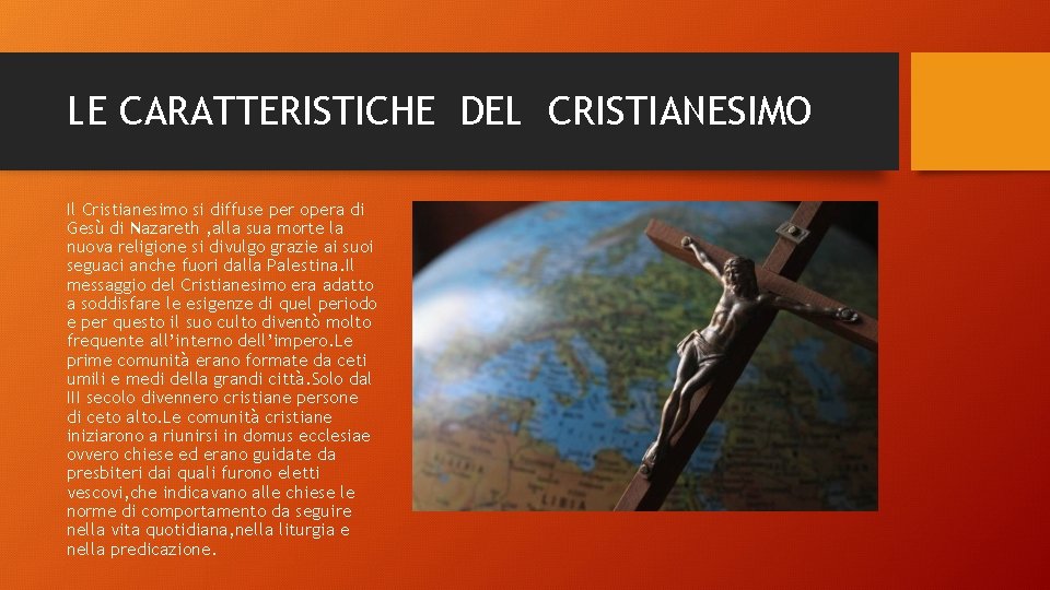 LE CARATTERISTICHE DEL CRISTIANESIMO Il Cristianesimo si diffuse per opera di Gesù di Nazareth