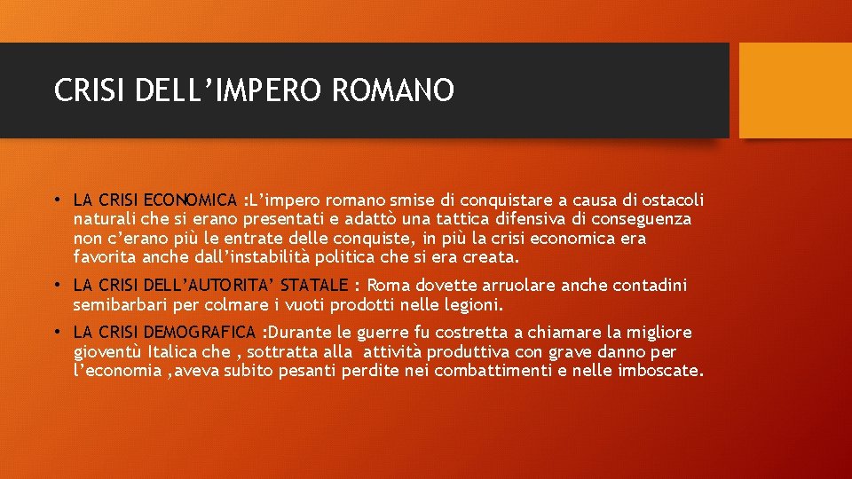 CRISI DELL’IMPERO ROMANO • LA CRISI ECONOMICA : L’impero romano smise di conquistare a