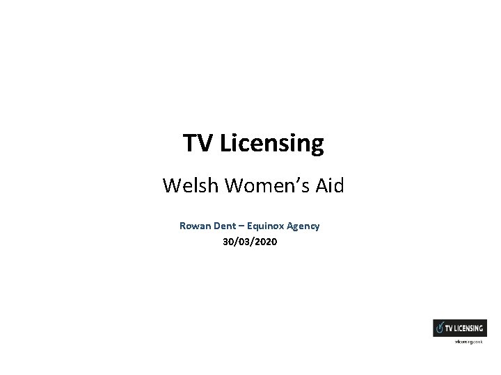 TV Licensing Welsh Women’s Aid Rowan Dent – Equinox Agency 30/03/2020 