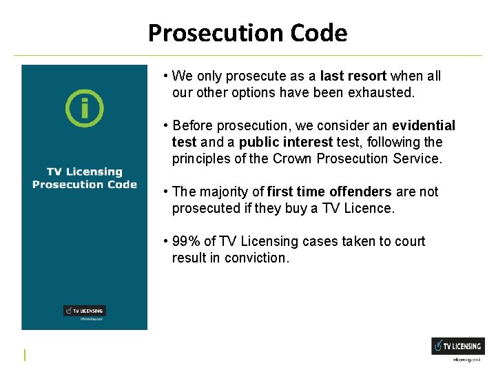 Prosecution Code • We only prosecute as a last resort when all our other