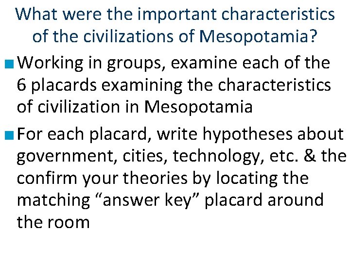 What were the important characteristics of the civilizations of Mesopotamia? ■ Working in groups,