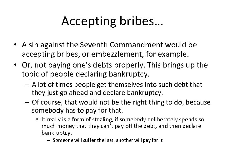 Accepting bribes… • A sin against the Seventh Commandment would be accepting bribes, or