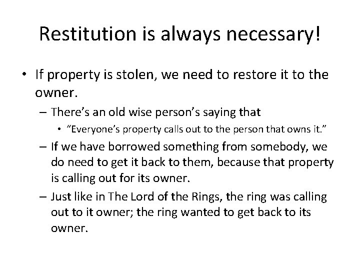 Restitution is always necessary! • If property is stolen, we need to restore it