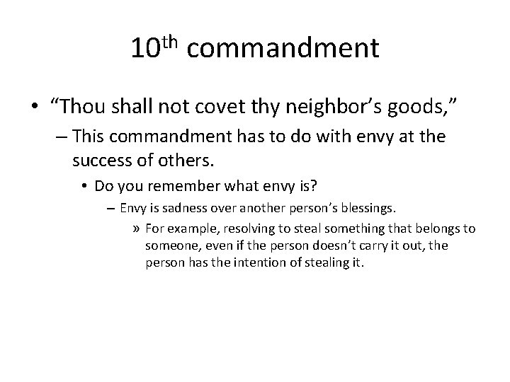 10 th commandment • “Thou shall not covet thy neighbor’s goods, ” – This