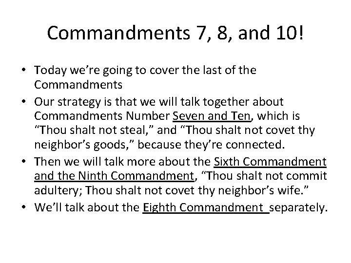 Commandments 7, 8, and 10! • Today we’re going to cover the last of