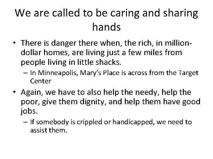 We are called to be caring and sharing hands • There is danger there