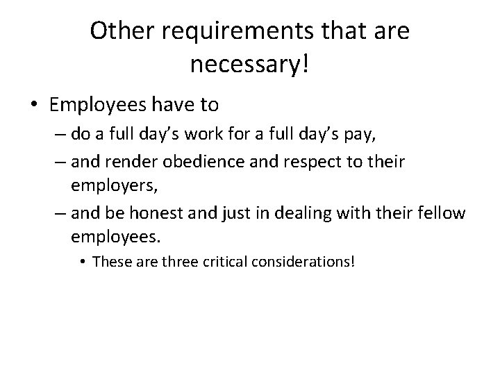 Other requirements that are necessary! • Employees have to – do a full day’s