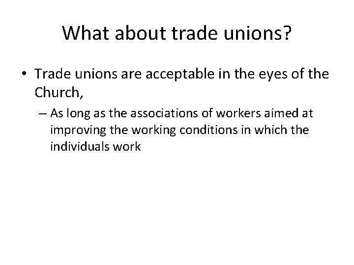 What about trade unions? • Trade unions are acceptable in the eyes of the