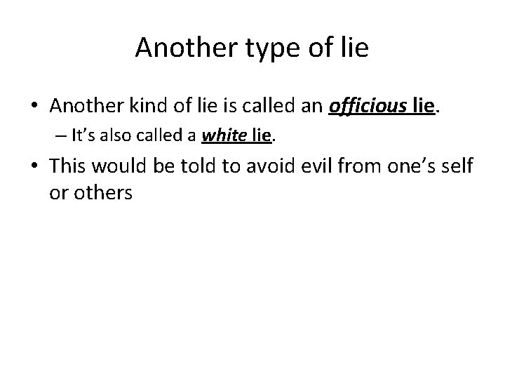 Another type of lie • Another kind of lie is called an officious lie.