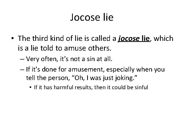 Jocose lie • The third kind of lie is called a jocose lie, which