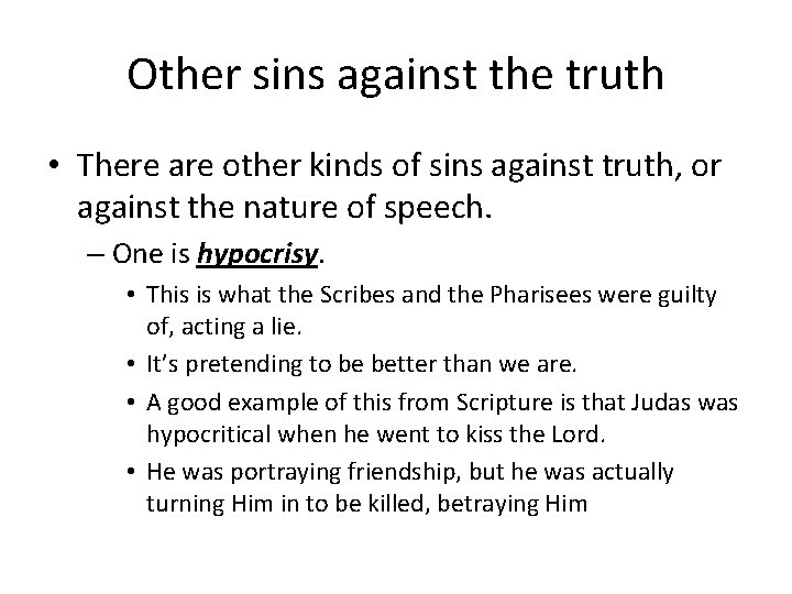 Other sins against the truth • There are other kinds of sins against truth,