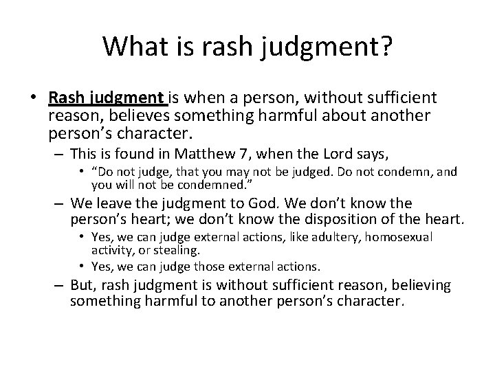 What is rash judgment? • Rash judgment is when a person, without sufficient reason,