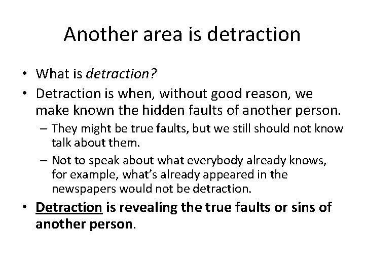 Another area is detraction • What is detraction? • Detraction is when, without good
