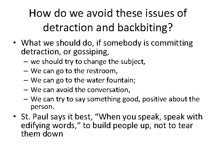 How do we avoid these issues of detraction and backbiting? • What we should