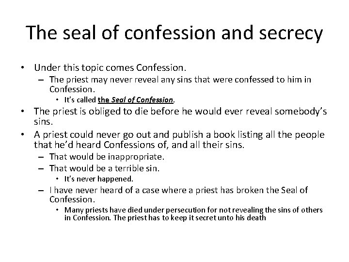 The seal of confession and secrecy • Under this topic comes Confession. – The