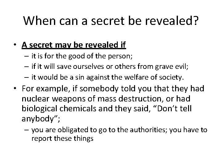 When can a secret be revealed? • A secret may be revealed if –