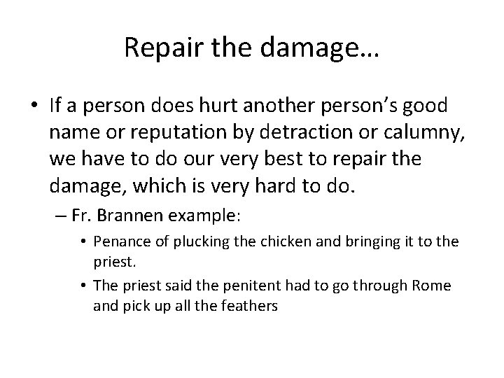 Repair the damage… • If a person does hurt another person’s good name or