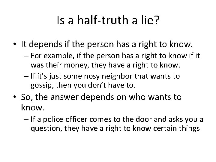 Is a half-truth a lie? • It depends if the person has a right