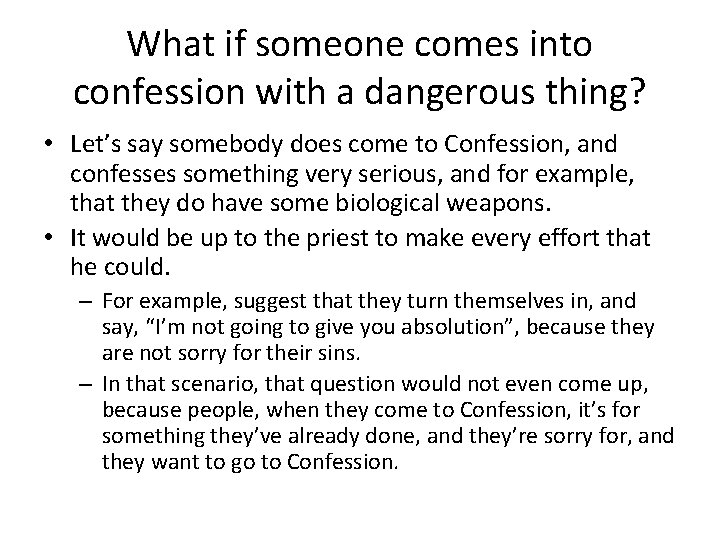 What if someone comes into confession with a dangerous thing? • Let’s say somebody