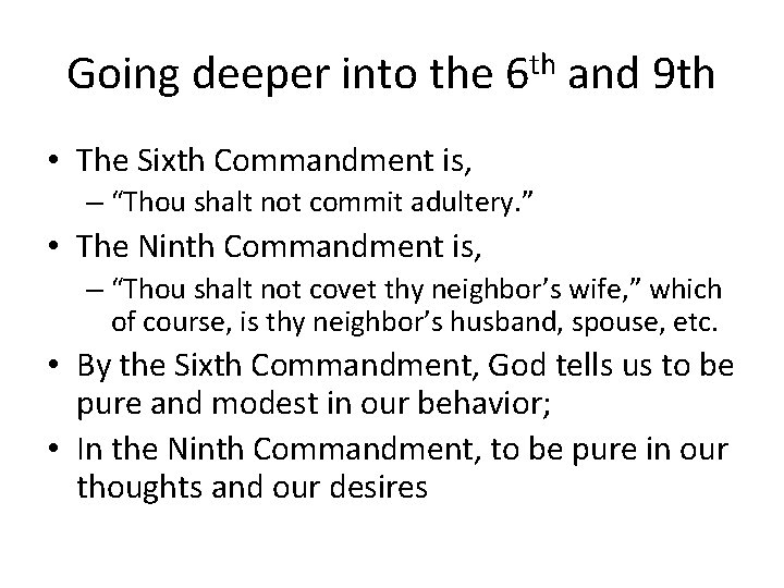 Going deeper into the 6 th and 9 th • The Sixth Commandment is,