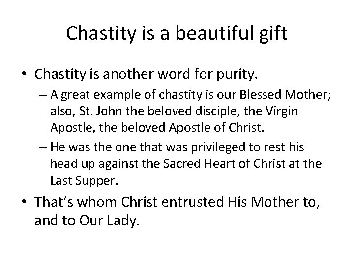 Chastity is a beautiful gift • Chastity is another word for purity. – A