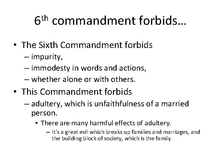 6 th commandment forbids… • The Sixth Commandment forbids – impurity, – immodesty in