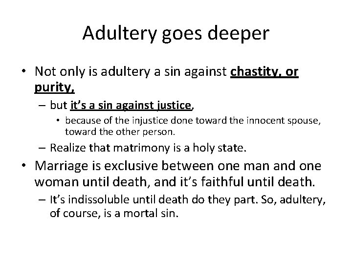 Adultery goes deeper • Not only is adultery a sin against chastity, or purity,