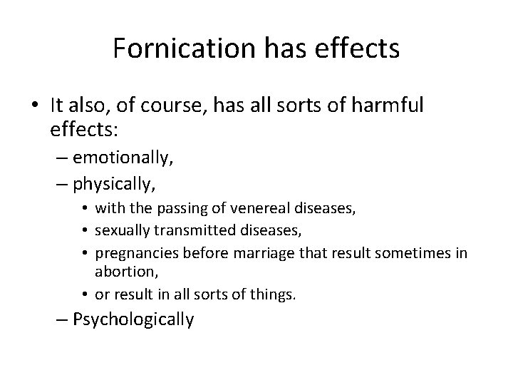 Fornication has effects • It also, of course, has all sorts of harmful effects: