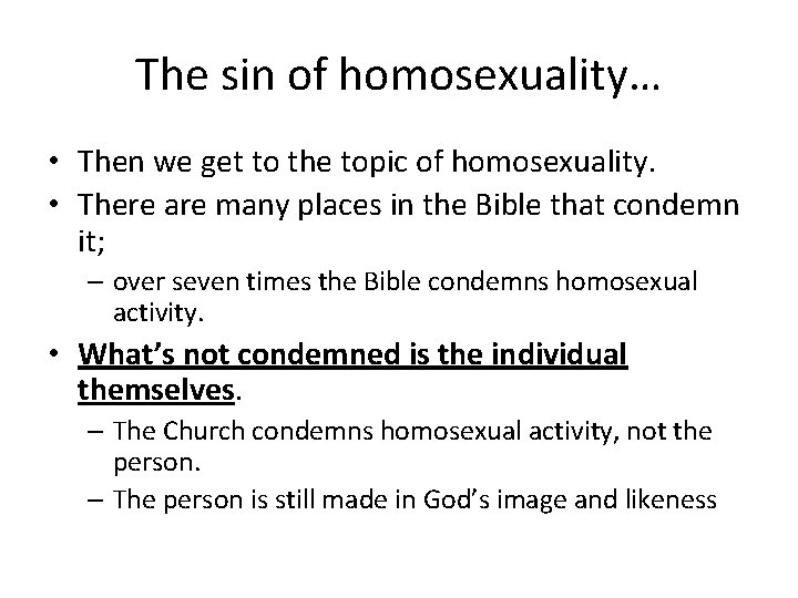 The sin of homosexuality… • Then we get to the topic of homosexuality. •