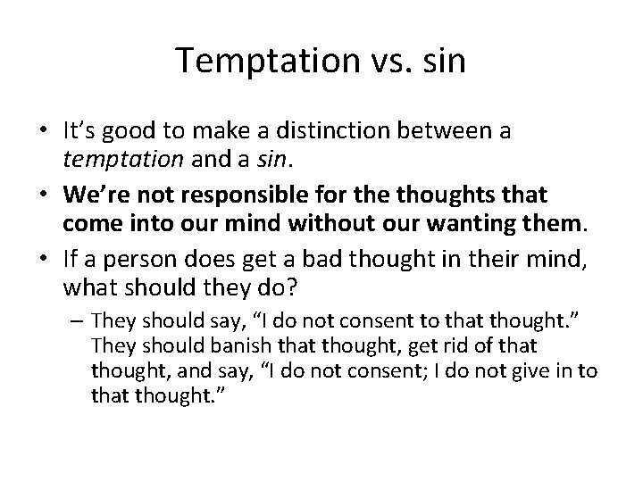 Temptation vs. sin • It’s good to make a distinction between a temptation and