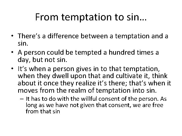 From temptation to sin… • There’s a difference between a temptation and a sin.