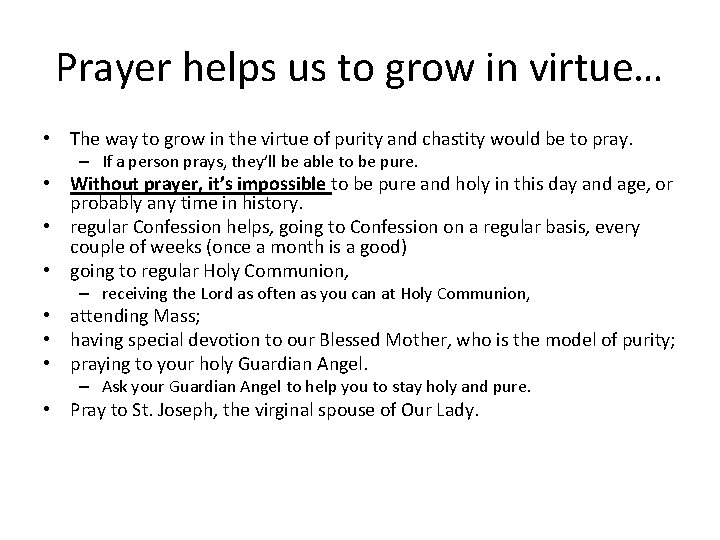 Prayer helps us to grow in virtue… • The way to grow in the