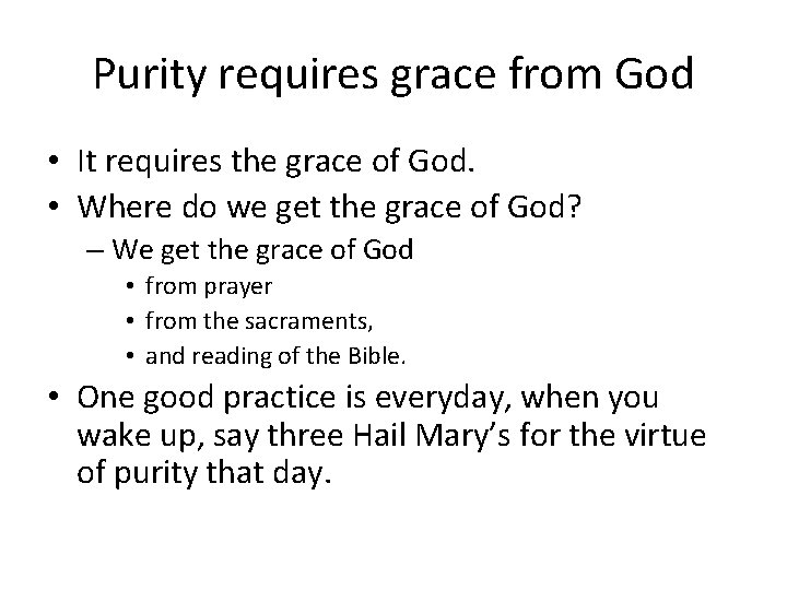 Purity requires grace from God • It requires the grace of God. • Where