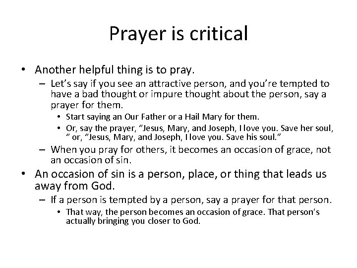 Prayer is critical • Another helpful thing is to pray. – Let’s say if