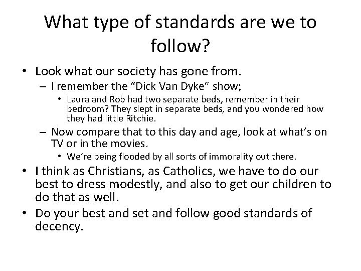 What type of standards are we to follow? • Look what our society has