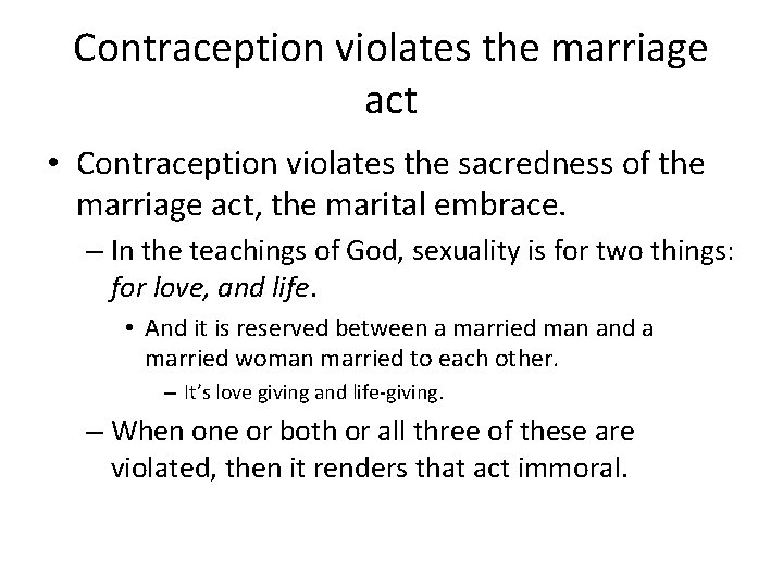Contraception violates the marriage act • Contraception violates the sacredness of the marriage act,