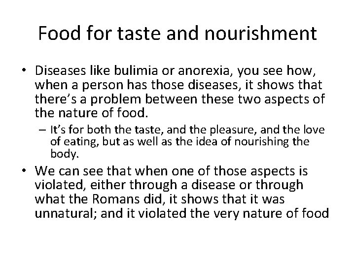 Food for taste and nourishment • Diseases like bulimia or anorexia, you see how,