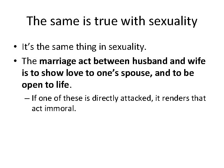 The same is true with sexuality • It’s the same thing in sexuality. •