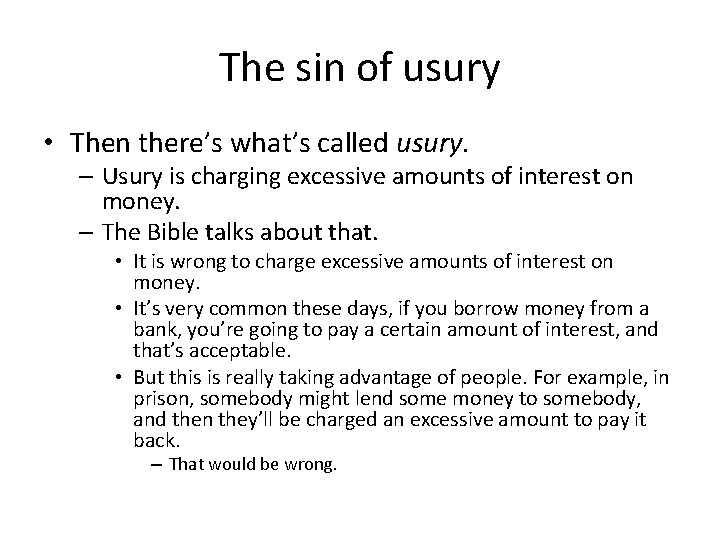 The sin of usury • Then there’s what’s called usury. – Usury is charging
