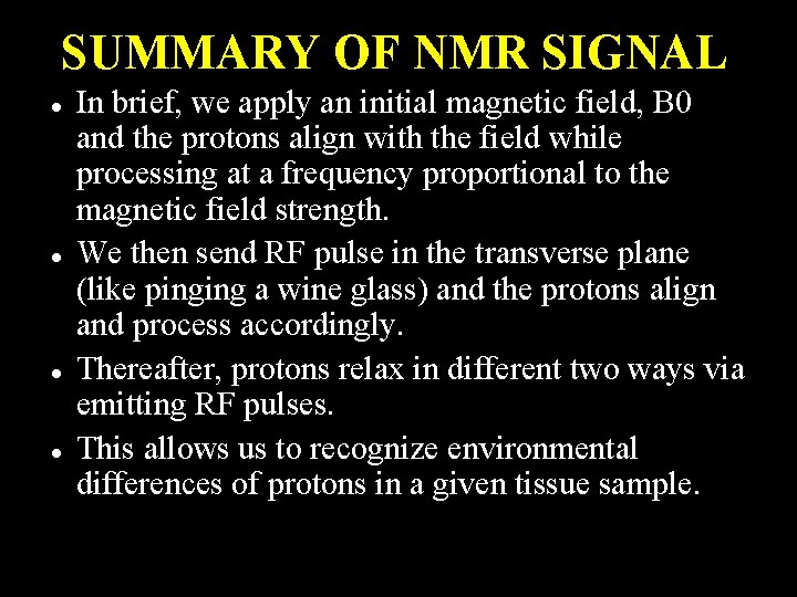 SUMMARY OF NMR SIGNAL In brief, we apply an initial magnetic field, B 0