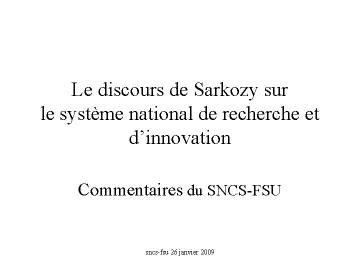 Le discours de Sarkozy sur le système national de recherche et d’innovation Commentaires du