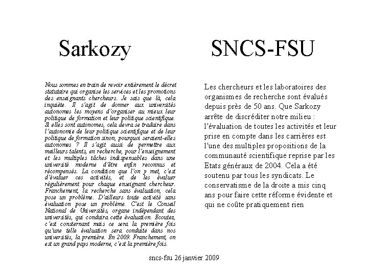 Sarkozy SNCS-FSU Nous sommes en train de revoir entièrement le décret statutaire qui organise