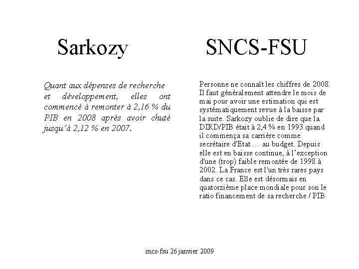 Sarkozy SNCS-FSU Quant aux dépenses de recherche et développement, elles ont commencé à remonter