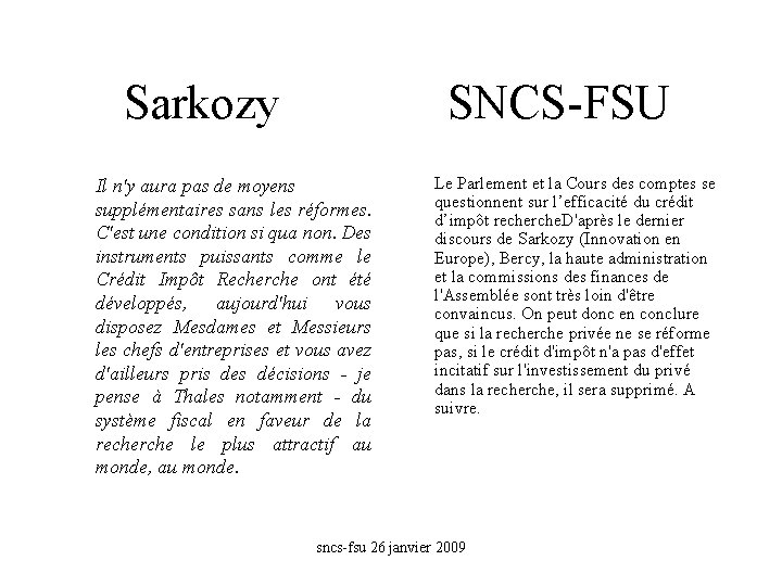 Sarkozy SNCS-FSU Il n'y aura pas de moyens supplémentaires sans les réformes. C'est une