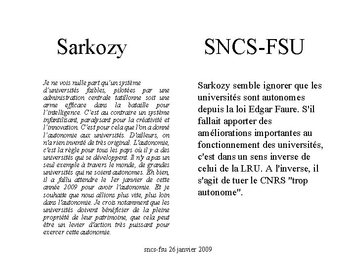 Sarkozy SNCS-FSU Je ne vois nulle part qu’un système d’universités faibles, pilotées par une